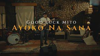 Ayoko na Sana (The Cozy Cove Live Session) - Good Luck Mito