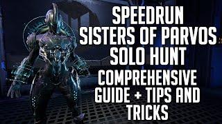 HOW TO SOLO SPEEDRUN SISTER OF PARVOS HUNTING | COMPREHENSIVE WARFRAME GUIDE