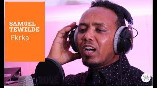 ፍቅርኻ-FQRKA- ብሳሙኤል ተወልደ //SAMUEL TEWOLDE// NEW TIGRINIA MEZMURE-2021(SUBSCRIBE&SHARE)