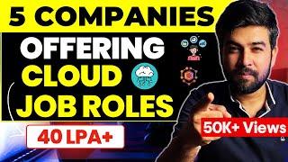 5 Companies Offering Cloud Job Roles | 40+ LPA Salary | 15+ LPA AVG Salary