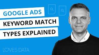 Keyword Match Types in Google Ads Explained // 2021 Edition