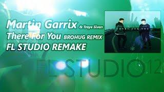 Martin Garrix & Troye Sivan - There For You (BROHUG Remix) [FL Studio Remake +FLP]