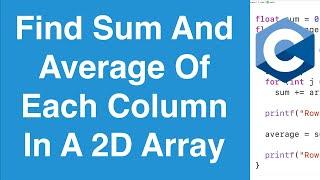 Find Sum And Average Of Each Column In A 2D Array | C Programming Example