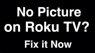 Roku TV No Picture but Sound  -  Fix it Now