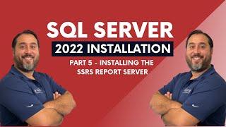 SQL Server 2022 Installation (Part 5 - Installing The SSRS Report Server)