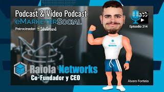 ️ Ep 214: Descubriendo Raiola Networks con Álvaro Fontela  | Podcast eMarketerSocial