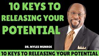 10 Keys To Releasing Your Potential. From Dr. Myles Munroe's Sermons