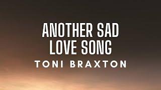 Toni Braxton - Another Sad Love Song (Lyrics)