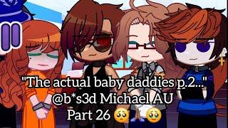 "The actual baby daddies p.2..." [Michael Afton Angst] @b*s3d Michael AU (Part 26) 