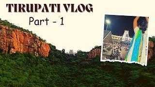 Tirupati Vlog | Tirumala Day- 1|  Tirupati - Tirumala