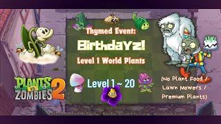 PvZ2: Thymed Event | BirthdayZ 2023 (ft. MayBee) | LEVEL 1 - 20 | Lvl 1 World Plants