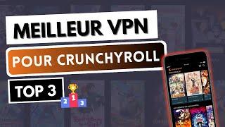 VPN POUR CRUNCHYROLL  Les 3 Meilleurs VPN pour Crunchyroll en 2024  iOS, Android, PC, Mac...