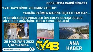 Bodrum'da Vahşi Cinayet...29 Haziran 2022 TV 48 Ana Haber