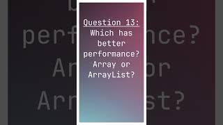 Interview Q13 -  Array or ArrayList has better performance?  #interviewcodingquestionsandanswers