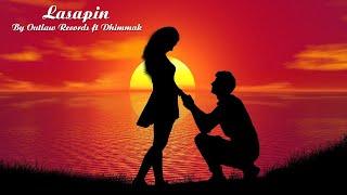 Lasapin By Outlaw Records Ft  Dhimmak Lyrics Video