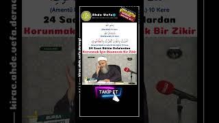 24 Saat Bütün Belalardan Korunmak İçin Okunacak Bir Zikir - Cübbeli Ahmet Hoca