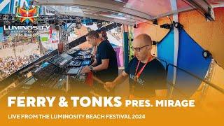 Ferry Tayle & Tonks pres. Mirage live at Luminosity Beach Festival 2024 #LBF24