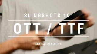 Pro Tip - Slingshots 101 - OTT vs. TTF