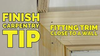 Finish Carpentry Tip | Fitting Trim Close To A Wall