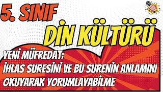 5. SINIF DİN KÜLTÜRÜ YENİ MÜFREDAT: İHLAS SURESİNİ VE BU SURENİN ANLAMINI OKUYARAK YORUMLAYABİLME