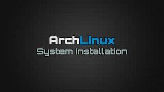 Arch Linux: System Installation