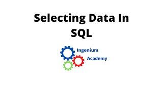 Selecting Data using SELECT | SQL | Ingenium Academy