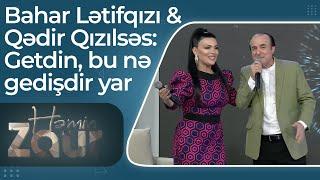 Bahar Lətifqızı & Qədir Qızılsəs - Getdin, bu nə gedişdir, yar - Canlı İfa - Həmin Zaur