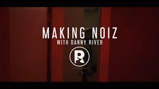 Making Noiz with Danny River - Release The Captive