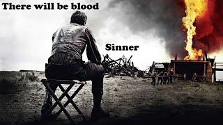 There will be blood || Sinner