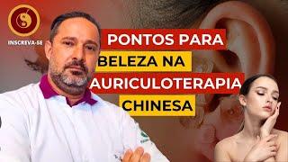 Pontos para a Beleza da Auriculoterapia na Medicina Tradicional Chinesa