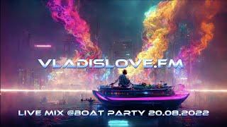 vladislove.fm | BOAT PARTY live mix | 20.08.2022 Rigas Perle | Matan Caspi | Tali Muss | Alar | GMJ