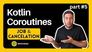 Kotlin Coroutines Part 5 JOB & CANCELATION.