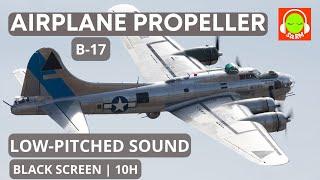 PROPELLER PLANE LOW-PITCHED SOUND FOR SLEEPING | B-17'S BROWN NOISE FOR RELAXING #blackscreen ️