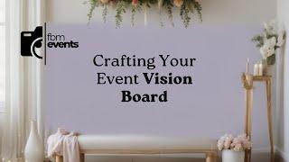 Starting with a Vision Board to Plan Your Event’s Theme and Vibe