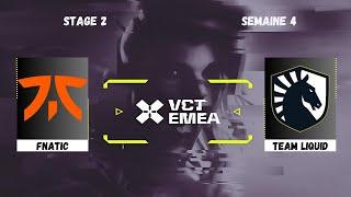 [FR] FNATIC vs Team LIQUID | VCT EMEA STAGE 2 | SEMAINE 4