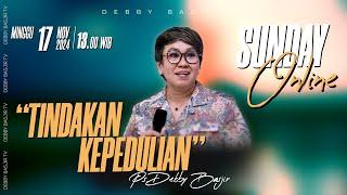 SUNDAY ONLINE 17 NOVEMBER 2024 | pk 13.00 WIB - "TINDAKAN KEPEDULIAN" - PS. DEBBY BASJIR