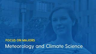 Focus on Majors: Meteorology and Climate Science