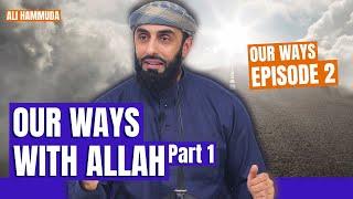 Our Ways With Allah ﷻ | Episode 2 | Our Ways - A series with Ali Hammuda