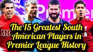 The 15 Greatest South American Players in Premier League History