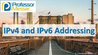 IPv4 and IPv6 Addressing - CompTIA Network+ N10-007 - 1.3