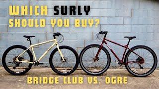 Which Surly Should You Buy? Surly Bridge Club vs Surly Ogre