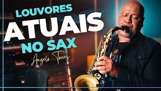 LOUVORES MAIS CONHECIDOS | Cantados pelas Igrejas ATUALMENTE Instrumental Gospel SAX - Angelo Torres