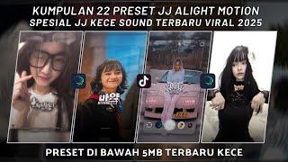 KUMPULAN 22 PRESET JJ ALIGHT MOTION SPESIAL JJ KECE SOUND TERBARU VIRAL 2025 | PRESET DI BAWAH 5 MB