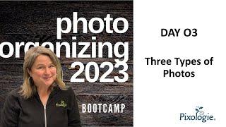 2023 Photo Organizing 7 Day Boot Camp Day 3 Types of Photos