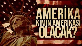 AMERİKA KİMİN AMERİKASI OLACAK?