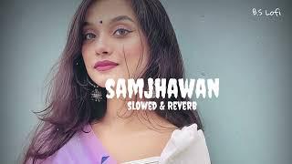 Me tenu samjhawan ki, Arijit singh, Slowed & Reverb//B.S Lofi