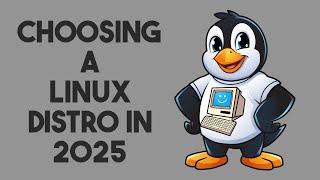 How to Choose The Right Linux Distro in 2025