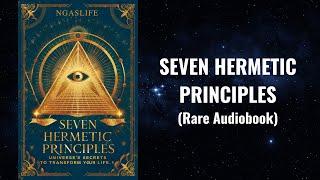 Seven Hermetic Principles - Ancient SECRETS of Universe Control | Sacred Knowledge Audiobook