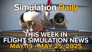 This Week in Flight Simulation News - Microsoft Flight Simulator, X-Plane, DCS World - 5/19-25, 2025