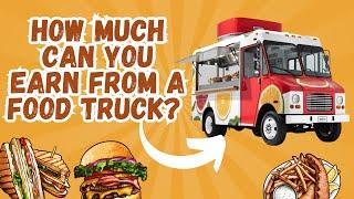 How Much Can You Earn From a Food Truck? Food Truck Business Advice